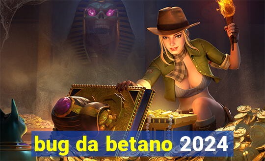 bug da betano 2024